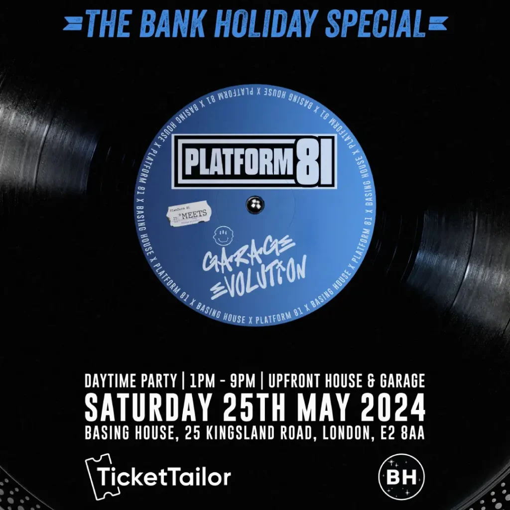 Platform 81 Garage Evolution party taking place on May bank holiday at Basing House on Kingsland Road London E2